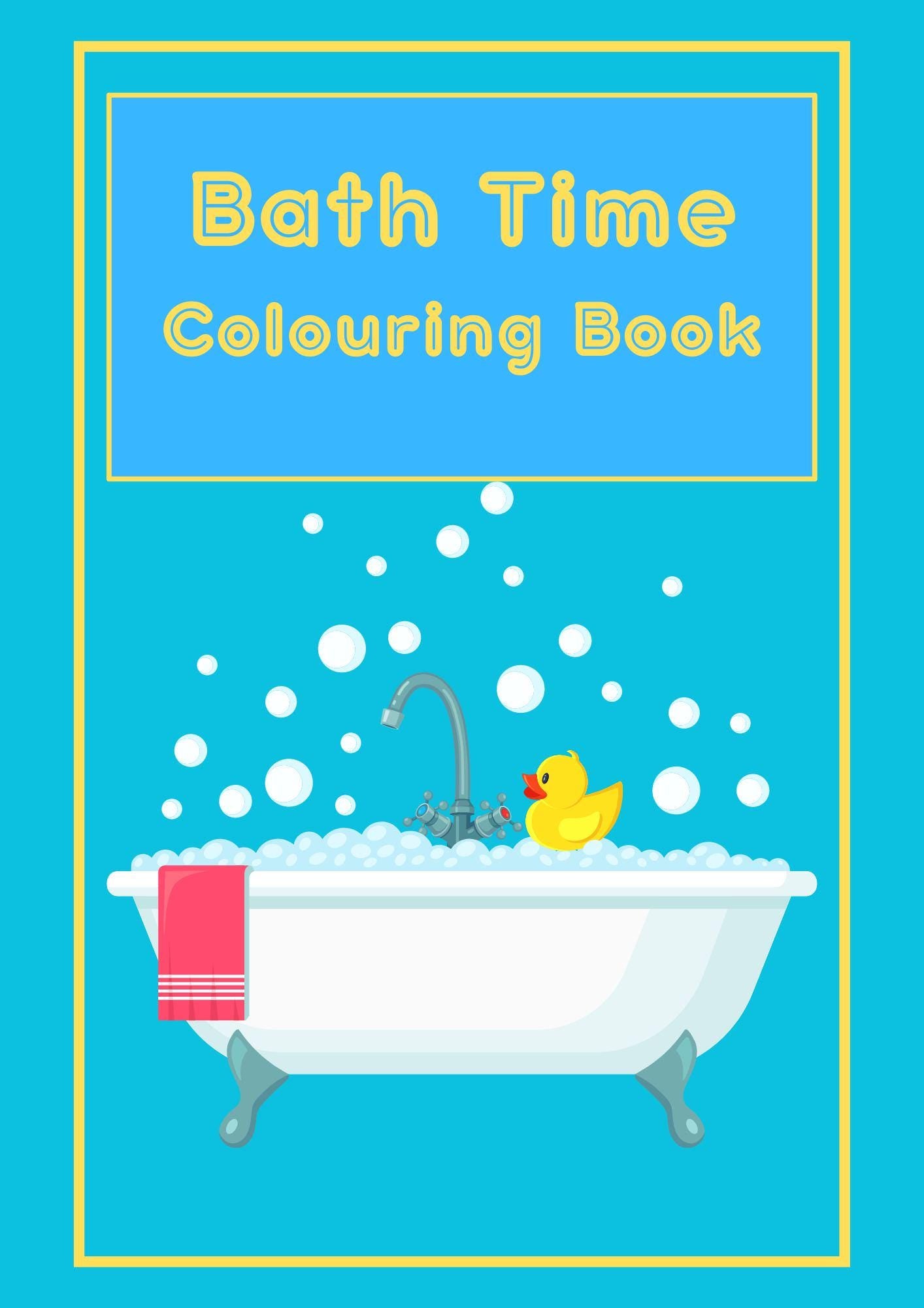 Cover of 'Bath Time Colouring Book' featuring an illustration of a bathtub with bubbles, a yellow rubber duck, and a red washcloth, with the title text added.