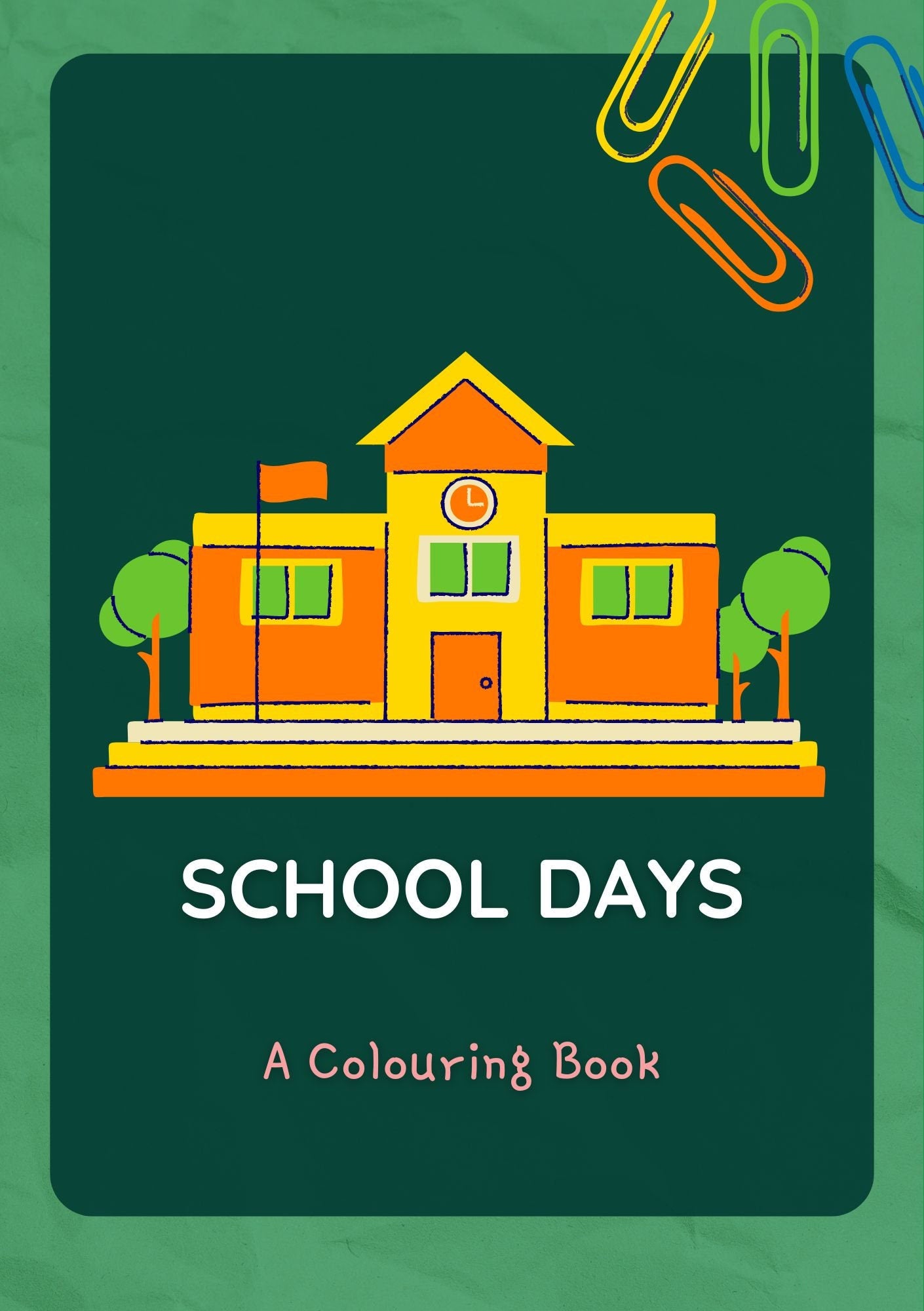 Cover of the 'School Days Digital Colouring Book' featuring an illustration of a school building with a colorful title and clip art elements.