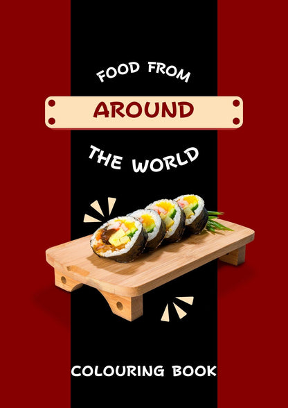 Cover of 'Food From Around The World - A Colouring Book' featuring a colorful illustration of a sushi roll on a wooden board against a red and black background.