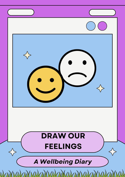 Cover of a printable journal titled 'DRAW OUR FEELINGS A Wellbeing Diary' with a graphic of a happy and sad face, symbolizing positive and negative emotions.