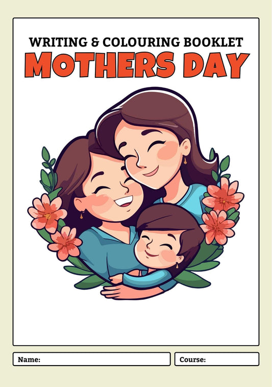 A cover image of a writing and colouring booklet titled 'MOTHER'S DAY' with a illustration of a mother embracing her children, accompanied by flowers.