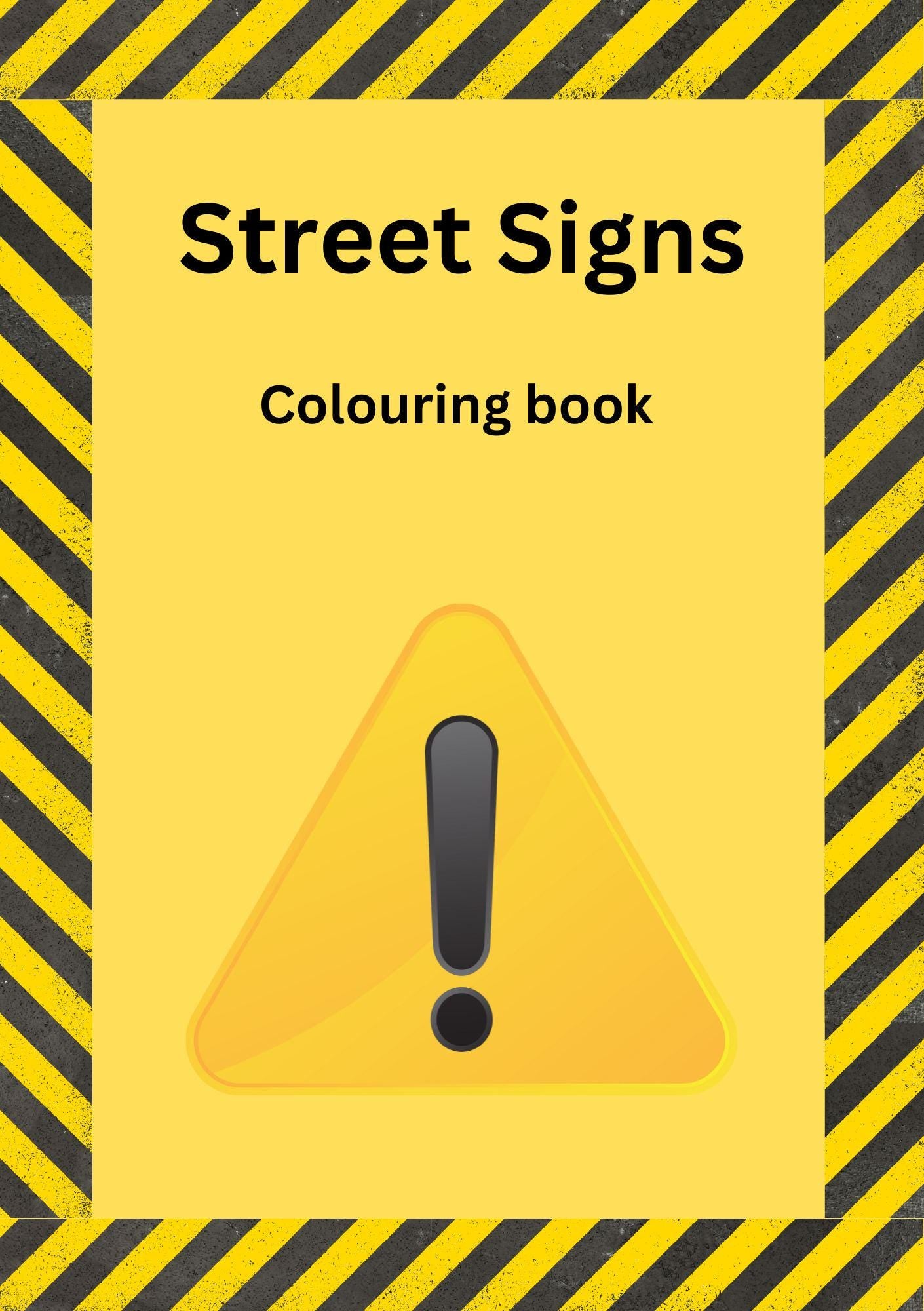 The cover of a colouring book titled 'Street Signs Colouring book' featuring a yellow page with a prominent black exclamation mark on a warning sign, surrounded by a black and yellow striped border.