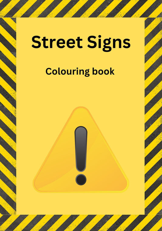 The cover of a colouring book titled 'Street Signs Colouring book' featuring a yellow page with a prominent black exclamation mark on a warning sign, surrounded by a black and yellow striped border.