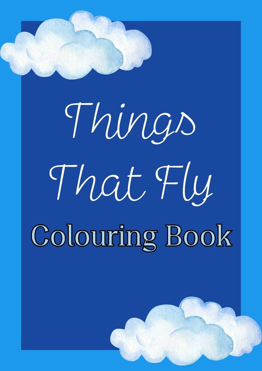 Cover of 'Things That Fly' colouring book with a blue background featuring clouds and the title text.
