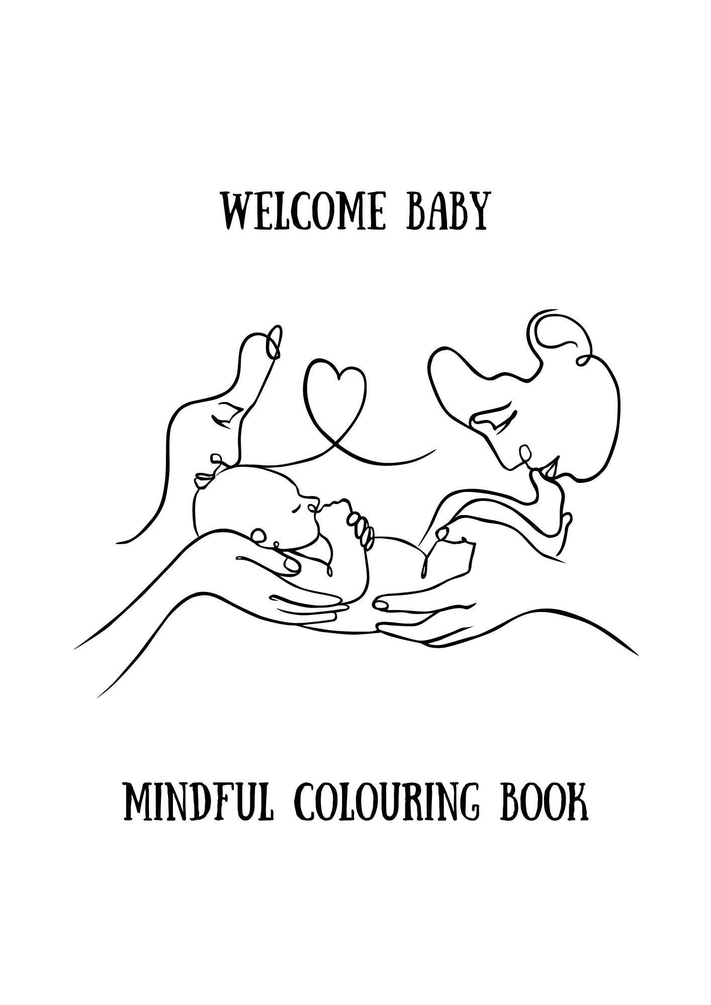 Cover of the 'Welcome Baby Mindful Colouring Book' featuring a black and white illustration of hands holding a baby and a heart, with the title text laid out at the top and bottom.
