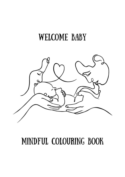 Cover of the 'Welcome Baby Mindful Colouring Book' featuring a black and white illustration of hands holding a baby and a heart, with the title text laid out at the top and bottom.